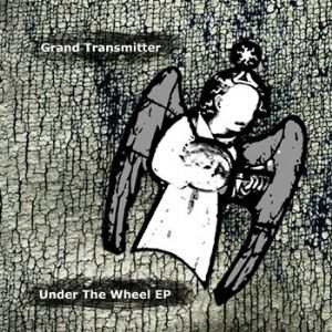 Faith & Hope Records, Grand Transmitter, Under The Wheel EP - CD Single