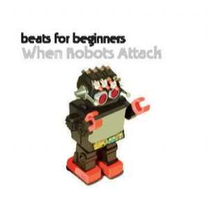 Faith & Hope Records, Beats For Beginners, When Robots Attack - CD Single