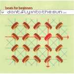 Faith & Hope Records, Beats For Beginners, Dont Fly Into The Sun - CD Album